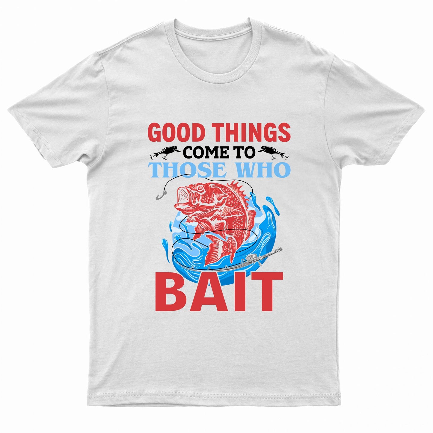Adults "Good Things Come To Those Who Bait" Printed Short Sleeve T-Shirt